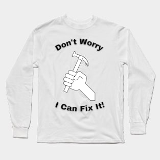 I Can Fix It Long Sleeve T-Shirt